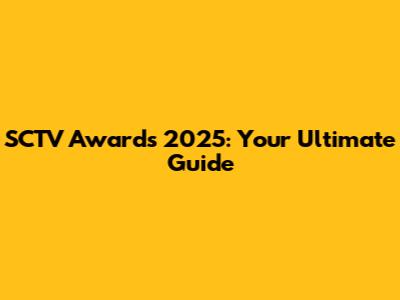 SCTV Awards 2025: Your Ultimate Guide