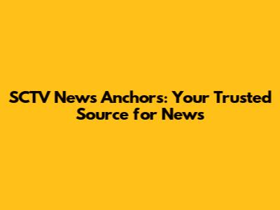 SCTV News Anchors: Your Trusted Source for News