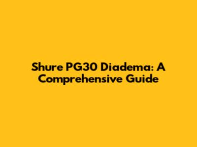 Shure PG30 Diadema: A Comprehensive Guide