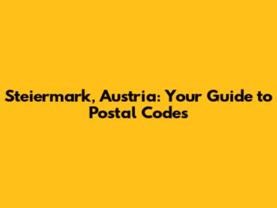 Steiermark, Austria: Your Guide to Postal Codes