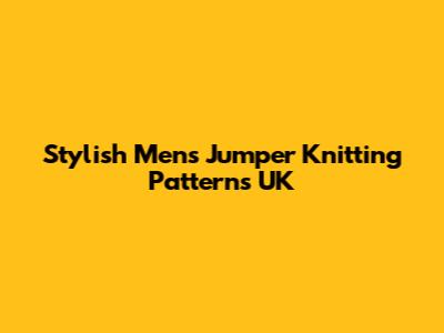 Stylish Men's Jumper Knitting Patterns UK