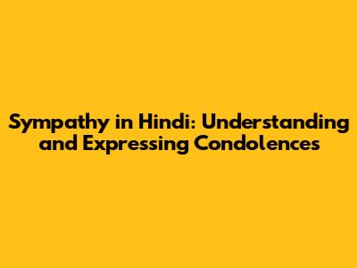 Sympathy in Hindi: Understanding and Expressing Condolences