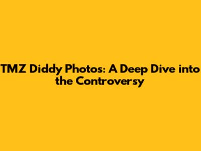 TMZ Diddy Photos: A Deep Dive into the Controversy