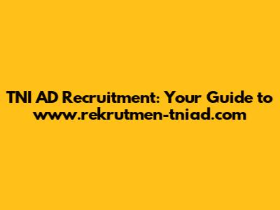 TNI AD Recruitment: Your Guide to www.rekrutmen-tniad.com