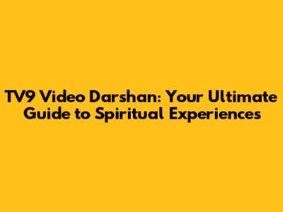 TV9 Video Darshan: Your Ultimate Guide to Spiritual Experiences