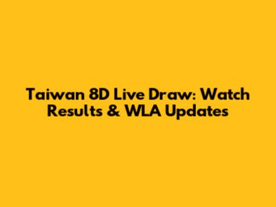 Taiwan 8D Live Draw: Watch Results & WLA Updates