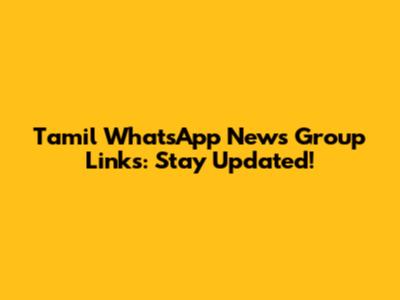 Tamil WhatsApp News Group Links: Stay Updated!
