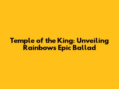 Temple of the King: Unveiling Rainbow's Epic Ballad