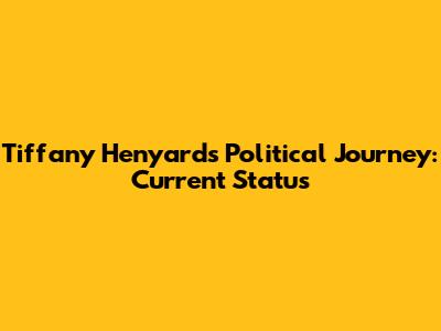 Tiffany Henyard's Political Journey: Current Status