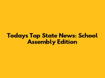 Today's Top State News: School Assembly Edition