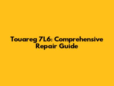 Touareg 7L6: Comprehensive Repair Guide