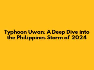 Typhoon Uwan: A Deep Dive into the Philippines' Storm of 2024