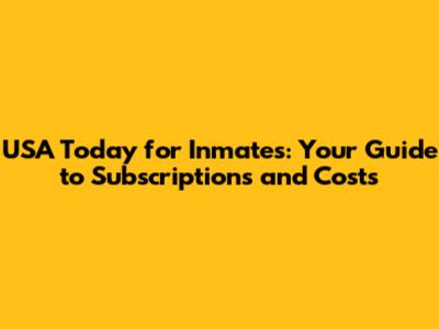 USA Today for Inmates: Your Guide to Subscriptions and Costs