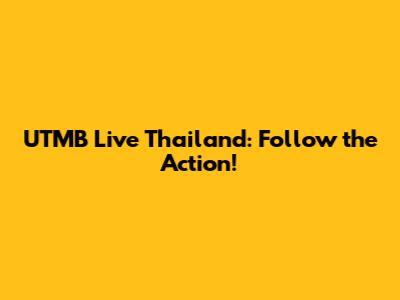 UTMB Live Thailand: Follow the Action!