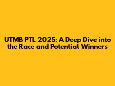 UTMB PTL 2025: A Deep Dive into the Race and Potential Winners