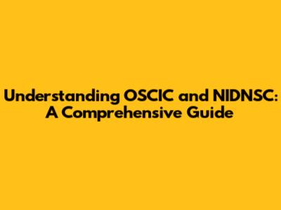 Understanding OSCIC and NIDNSC: A Comprehensive Guide