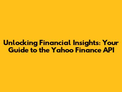 Unlocking Financial Insights: Your Guide to the Yahoo Finance API