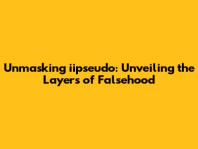 Unmasking iipseudo: Unveiling the Layers of Falsehood