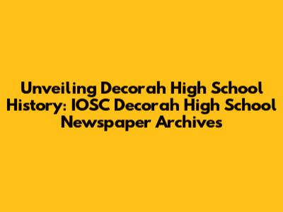 Unveiling Decorah High School History: IOSC Decorah High School Newspaper Archives