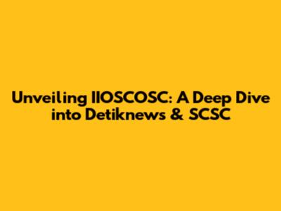 Unveiling IIOSCOSC: A Deep Dive into Detiknews & SCSC