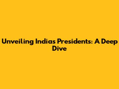 Unveiling India's Presidents: A Deep Dive