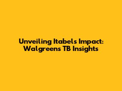 Unveiling Itabel's Impact: Walgreens TB Insights