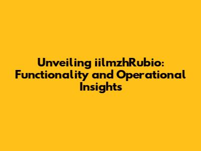 Unveiling iilmzhRubio: Functionality and Operational Insights