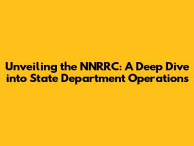 Unveiling the NNRRC: A Deep Dive into State Department Operations