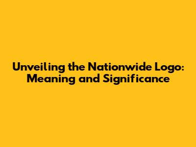 Unveiling the Nationwide Logo: Meaning and Significance