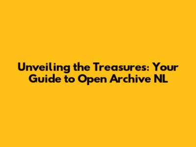 Unveiling the Treasures: Your Guide to Open Archive NL