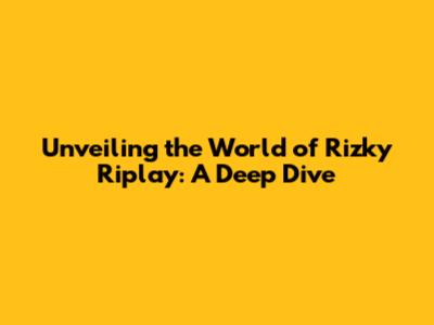 Unveiling the World of Rizky Riplay: A Deep Dive