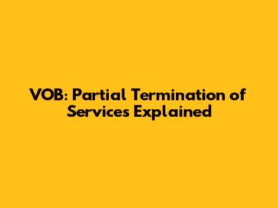 VOB: Partial Termination of Services Explained