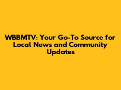 WBBMTV: Your Go-To Source for Local News and Community Updates