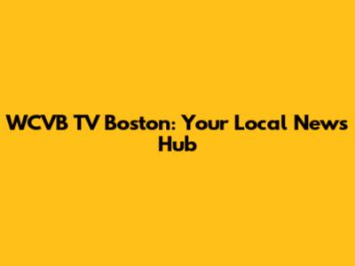 WCVB TV Boston: Your Local News Hub
