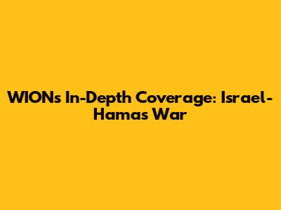 WION's In-Depth Coverage: Israel-Hamas War