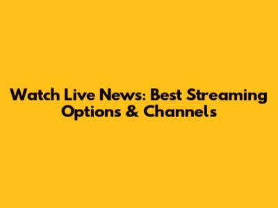 Watch Live News: Best Streaming Options & Channels