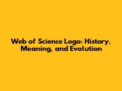 Web of Science Logo: History, Meaning, and Evolution