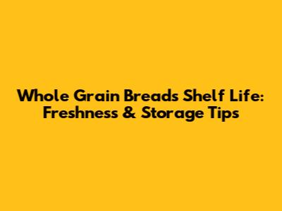 Whole Grain Bread's Shelf Life: Freshness & Storage Tips