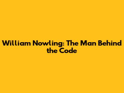 William Nowling: The Man Behind the Code