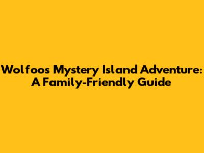 Wolfoo's Mystery Island Adventure: A Family-Friendly Guide