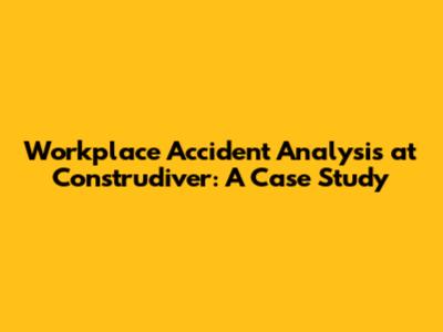 Workplace Accident Analysis at Construdiver: A Case Study