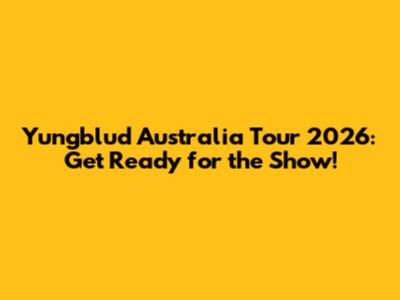 Yungblud Australia Tour 2026: Get Ready for the Show!