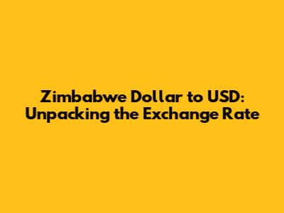 Zimbabwe Dollar to USD: Unpacking the Exchange Rate