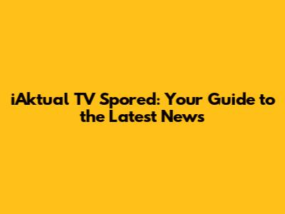 iAktual TV Spored: Your Guide to the Latest News
