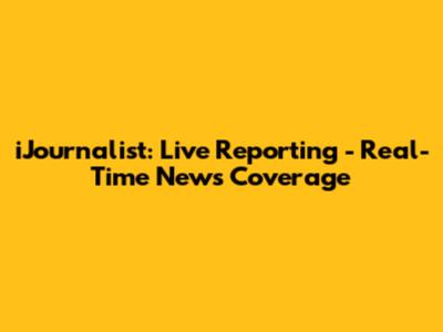 iJournalist: Live Reporting - Real-Time News Coverage