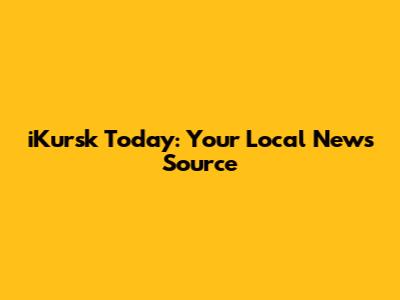 iKursk Today: Your Local News Source