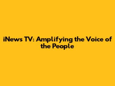 iNews TV: Amplifying the Voice of the People