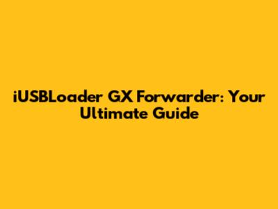 iUSBLoader GX Forwarder: Your Ultimate Guide