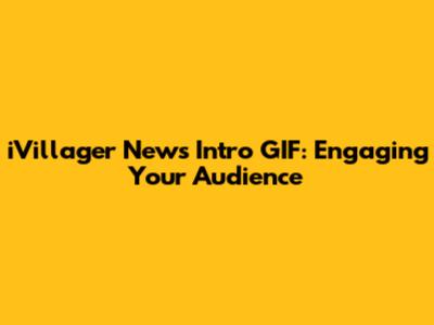 iVillager News Intro GIF: Engaging Your Audience
