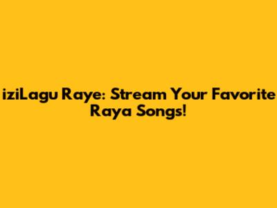 iziLagu Raye: Stream Your Favorite Raya Songs!